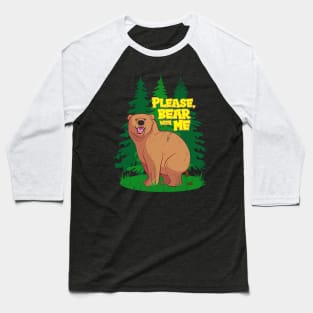 Please Bear with Me Baseball T-Shirt